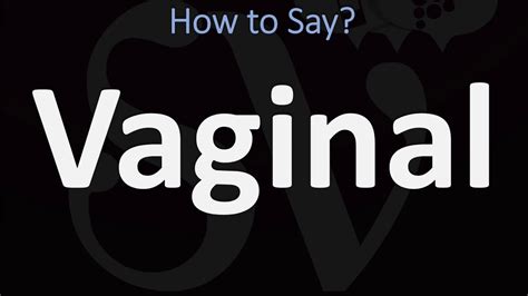 how do you pronounce vaginal